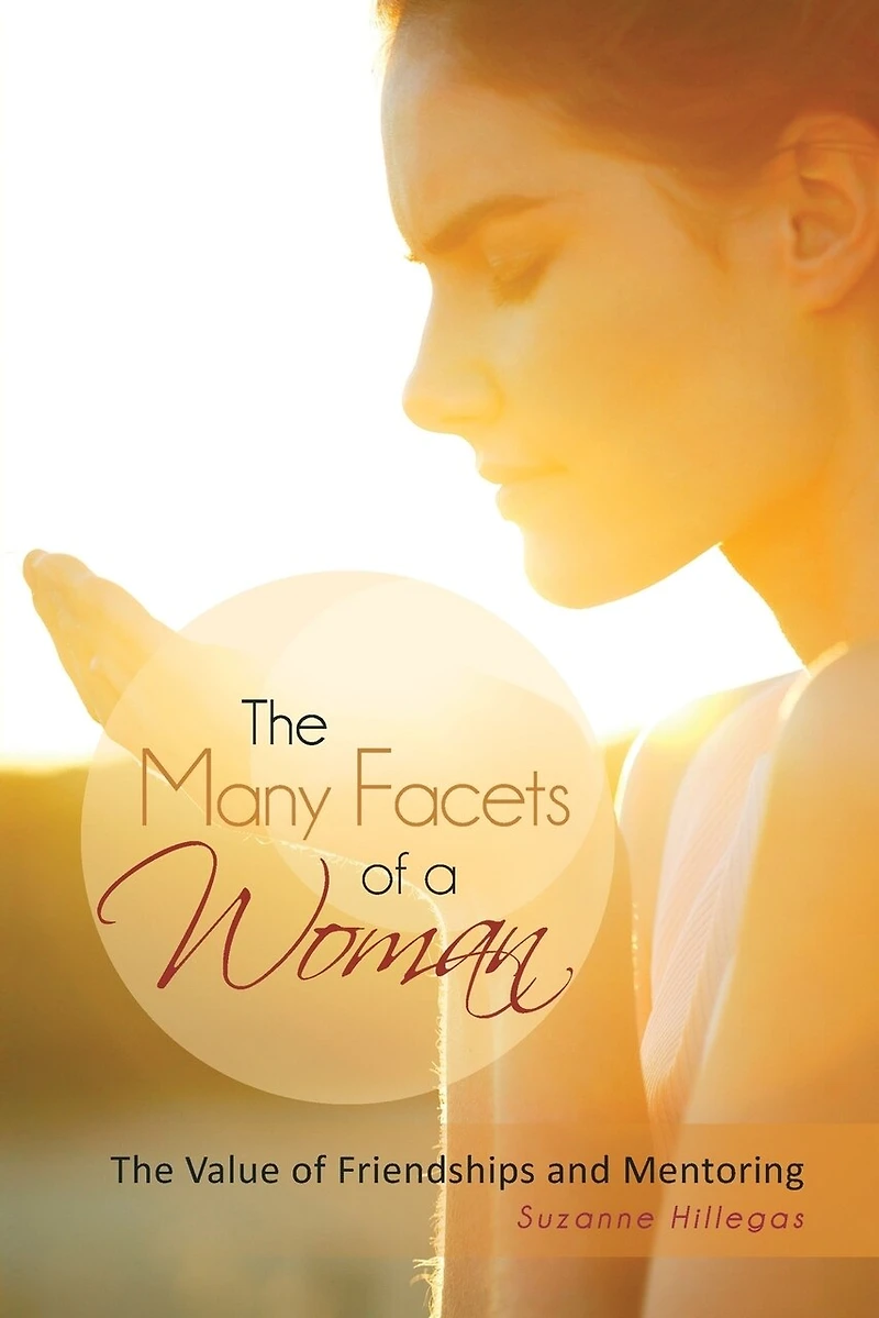 The Many Facets of a Woman: Value Friendships and Mentoring