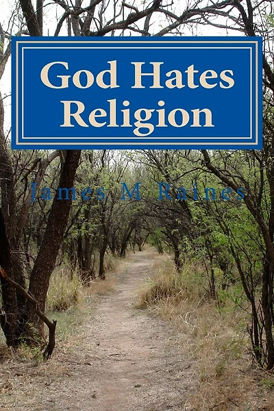 God Hates Religion: and Some Day will do away with them all