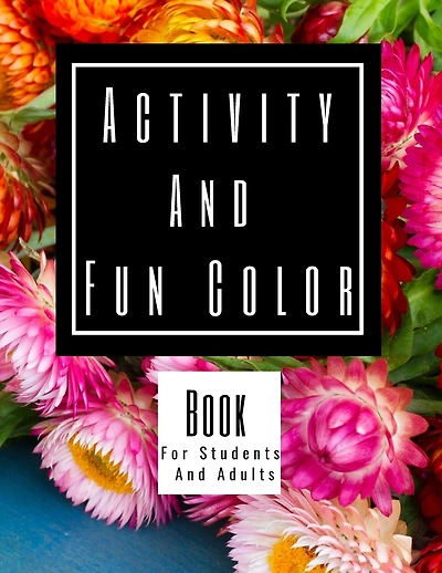 Activity and Fun Color Book for Students and Adults: Amazing Students' Fun Activity & Color Book, 200 Pages
