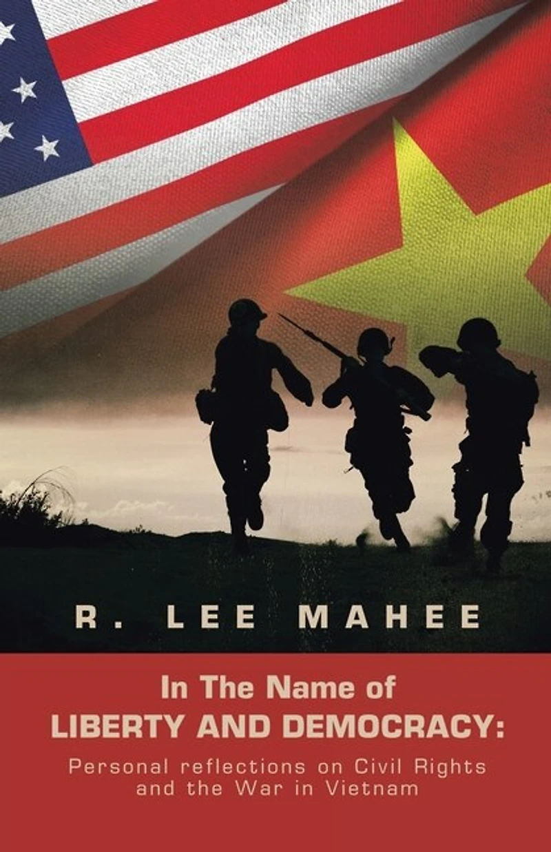 the Name of LIBERTY and DEMOCRACY: Personal reflections on Civil Rights War Vietnam