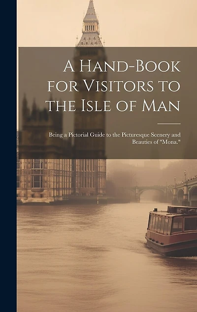 A Hand-Book for Visitors to the Isle of Man