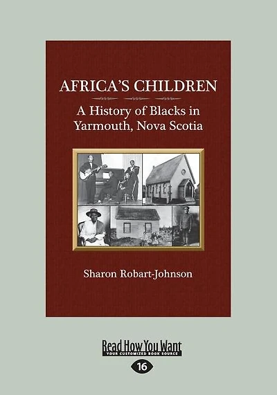 Africa's Children: A History of Blacks in Yarmouth, Nova Scotia (Large Print 16pt)