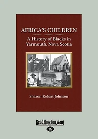 Africa's Children: A History of Blacks in Yarmouth, Nova Scotia (Large Print 16pt)