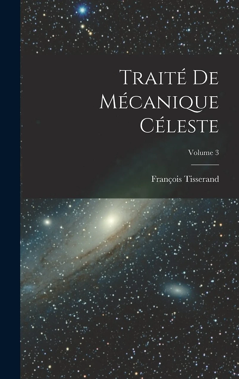 Traité De Mécanique Céleste; Volume 3
