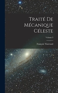 Traité De Mécanique Céleste; Volume 3