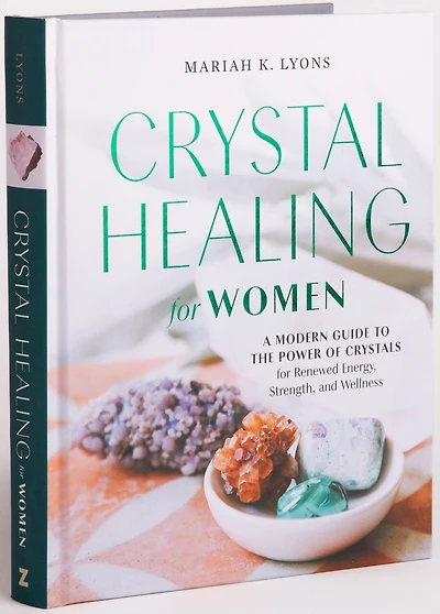 Crystal Healing for Women: Gift Edition: A Modern Guide to the Power of Crystals Renewed Energy, Strength, and Wellness