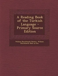 A Reading Book of the Turkish Language - Primary Source Edition