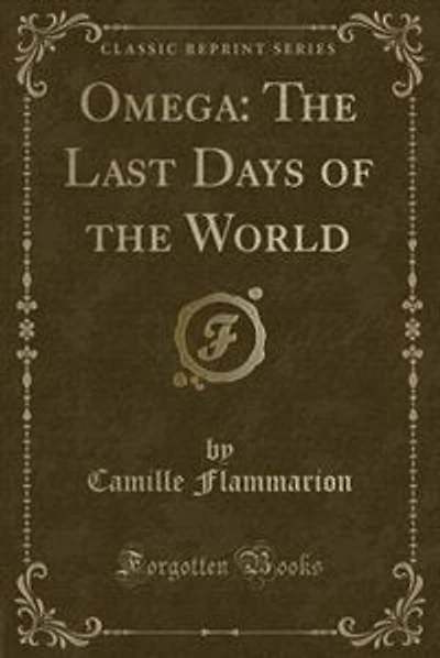 Omega: The Last Days of the World (Classic Reprint)