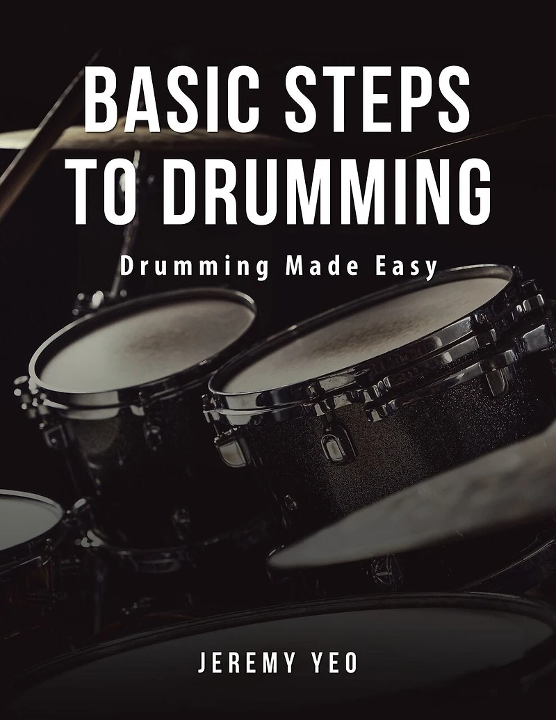 Basic Steps to Drumming: Drumming Made Easy