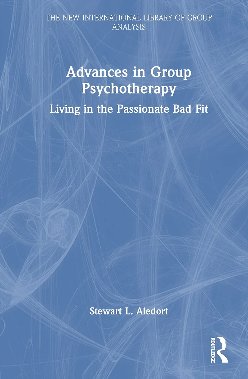Advances Group Psychotherapy: Living the Passionate Bad Fit