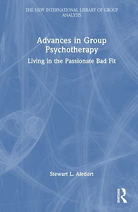 Advances Group Psychotherapy: Living the Passionate Bad Fit