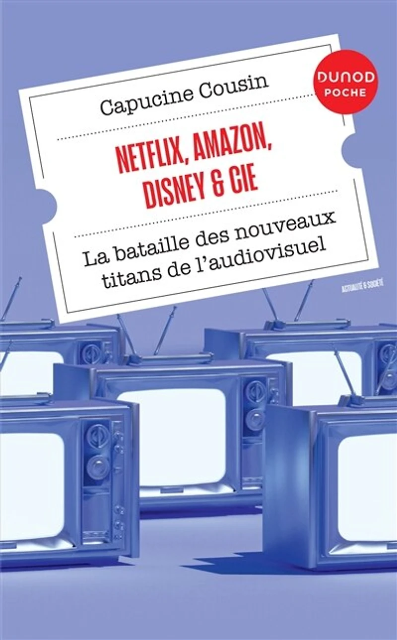 Netflix, Amazon, Disney & Cie: La bataille des nouveaux titans de l'audiovisuel