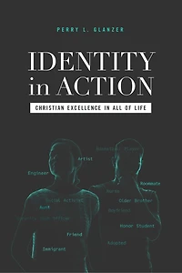 Identity in Action: Christian Excellence in All of Life
