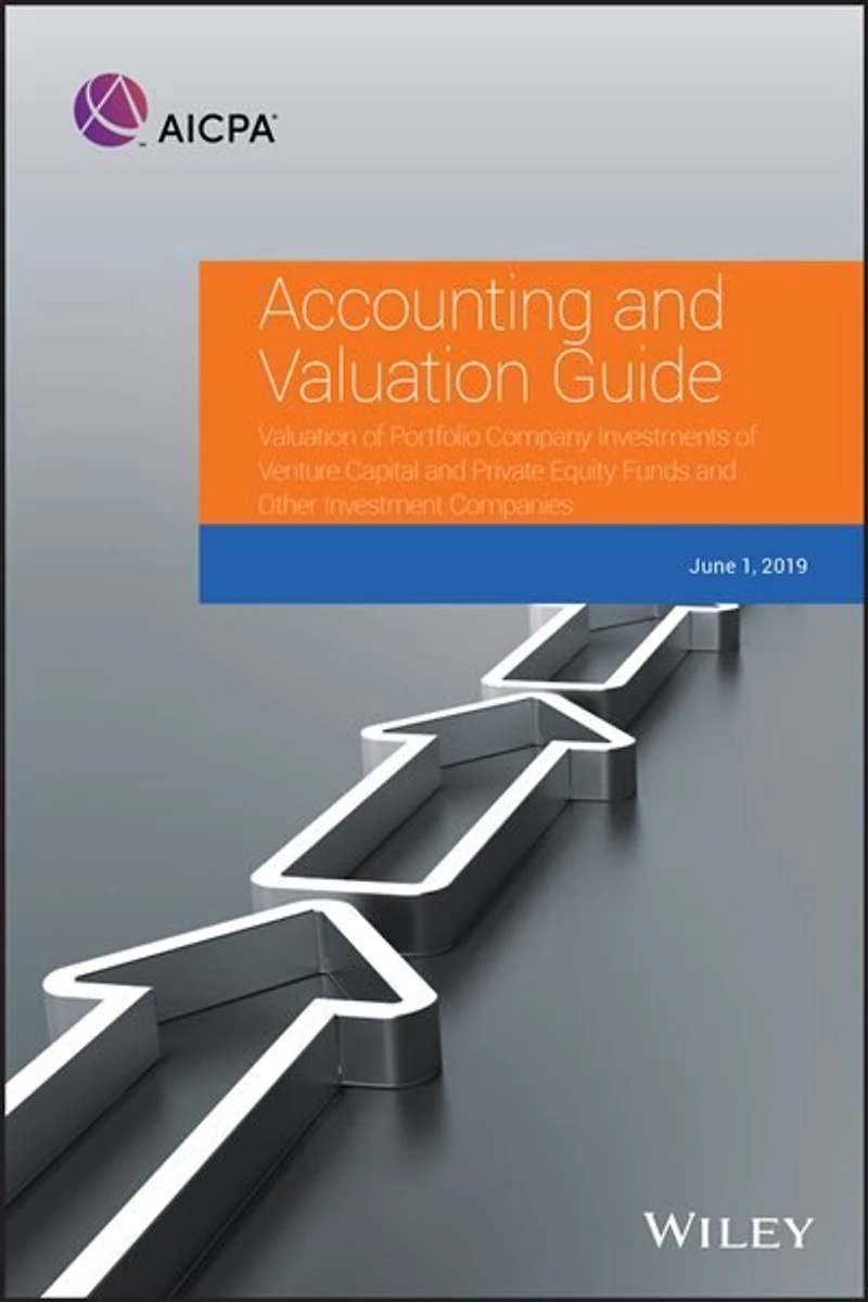 Accounting And Valuation Guide: Valuation Of Portfolio Company Investments Of Venture Capital And Private Equity Funds And Other In