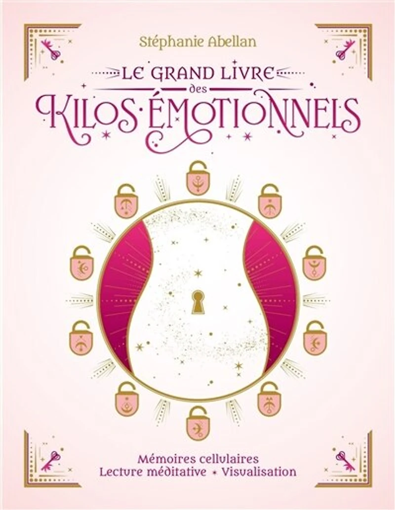 Le grand livre des kilos émotionnels: mémoires cellulaires, lecture méditative, visualisation