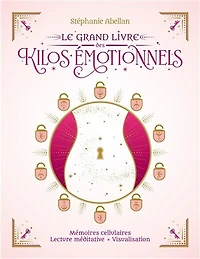 Le grand livre des kilos émotionnels: mémoires cellulaires, lecture méditative, visualisation