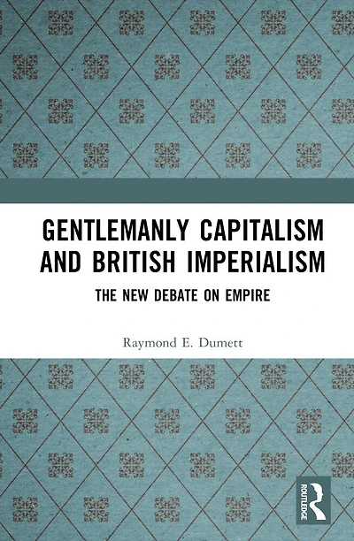 Gentlemanly Capitalism and British Imperialism: The New Debate on Empire