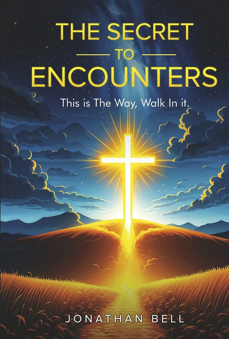 The Secret To Encounters: This is the Way, Walk in it, A Guide to Building a Relationship with Christ