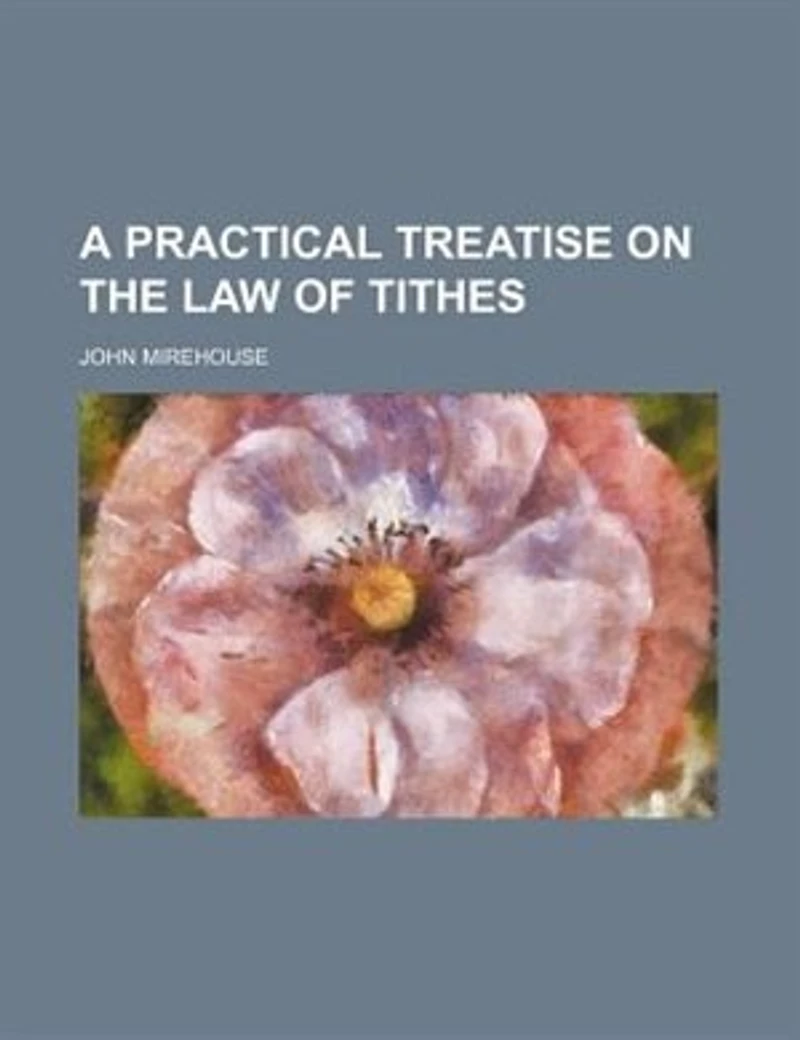 A Practical Treatise On the Law of Tithes