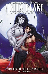 Anita Blake, Vampire Hunter: Circus Of The Damned Book 1: Charmer
