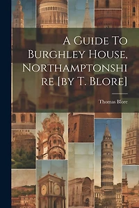 A Guide To Burghley House