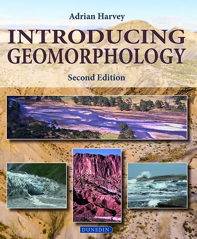 Introducing Geomorphology: A Guide To Landforms And Processes