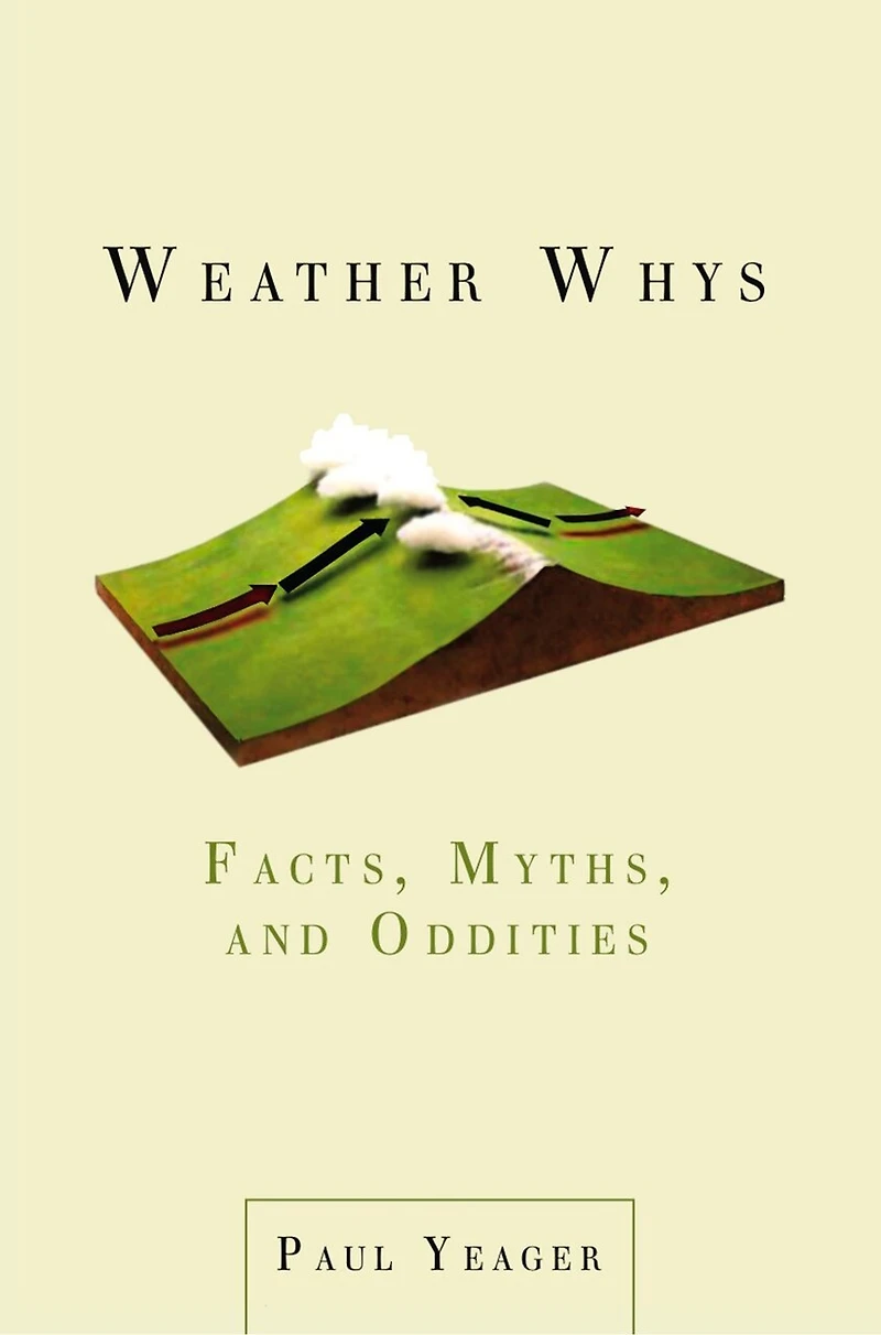Weather Whys: Facts, Myths, And Oddities