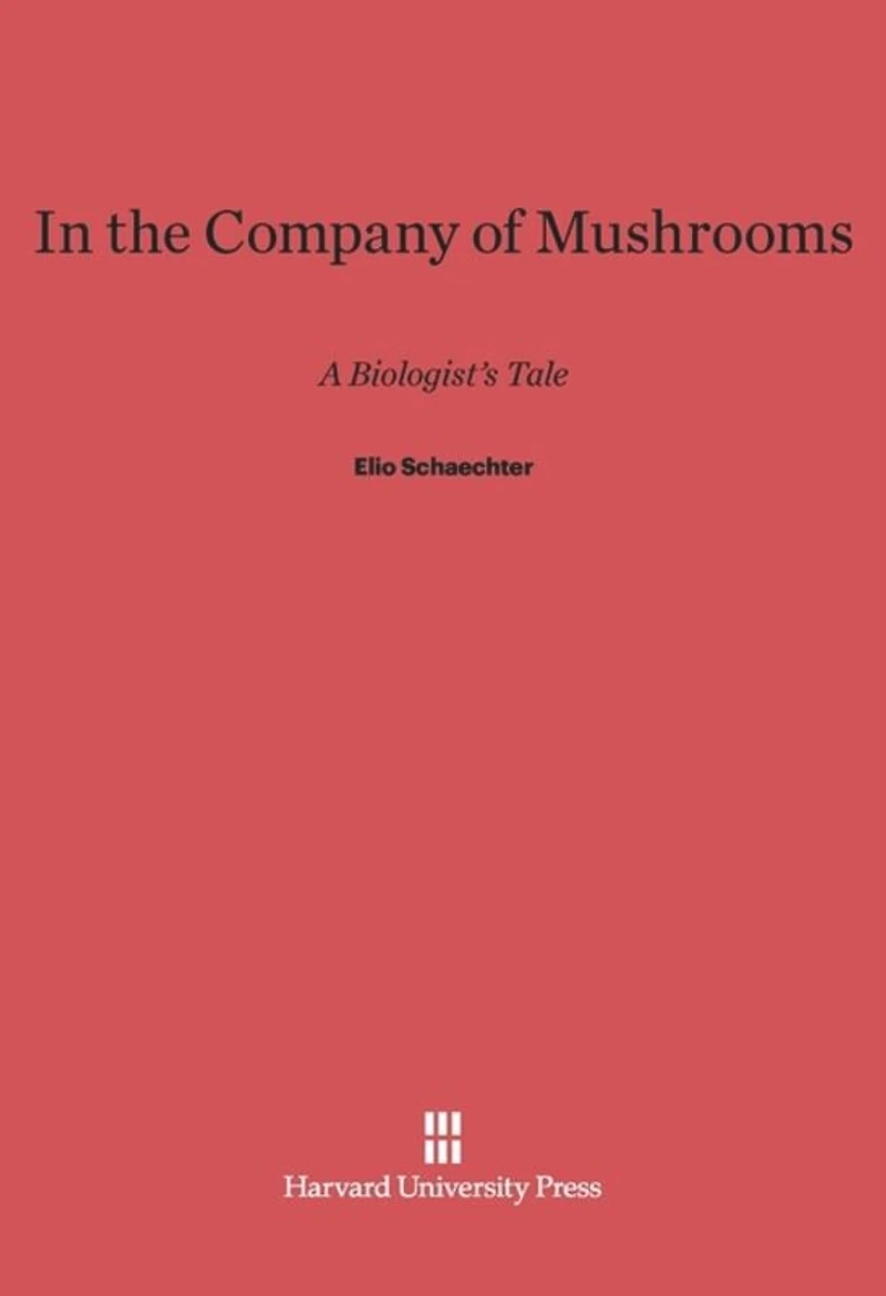 In the Company of Mushrooms: A Biologist's Tale