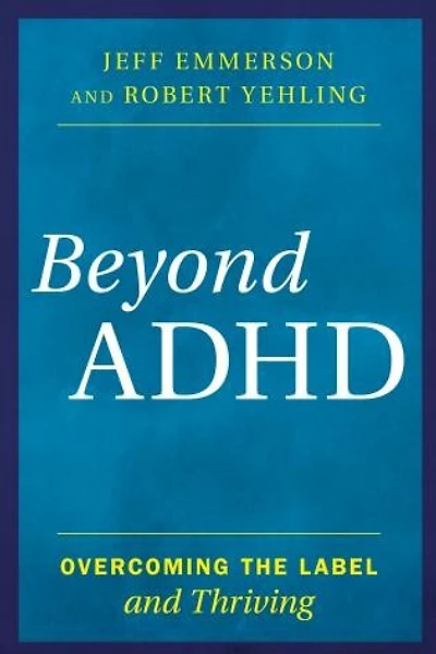 Beyond ADHD: Overcoming the Label and Thriving