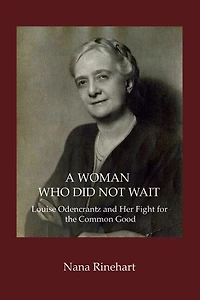 A Woman Who Did Not Wait: Louise Odencrantz and Her Fight for the Common Good