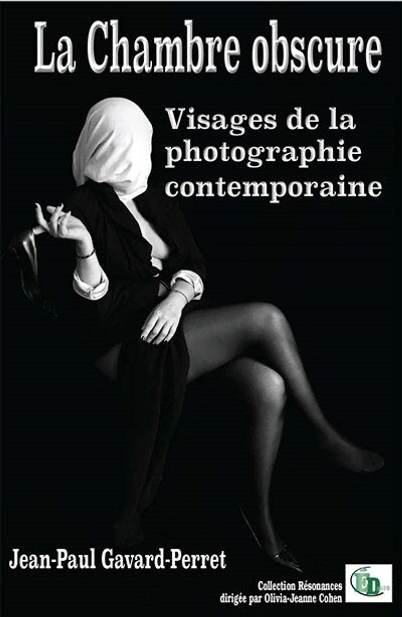 la chambre obscure: Visages de photographie contemporaine