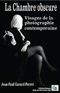 la chambre obscure: Visages de photographie contemporaine