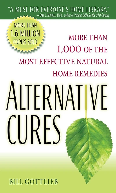 Alternative Cures: The Most Effective Natural Home Remedies For 160 Health Problems