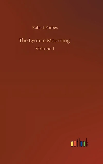 The Lyon in Mourning: Volume 1