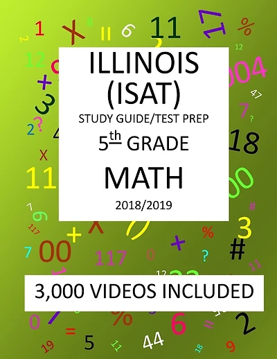 5th Grade ILLINOIS ISAT, MATH, Test Prep: 2019: 5th Grade ILLINOIS STANDARDS ACHIEVEMENT TEST MATH Test prep/study guide