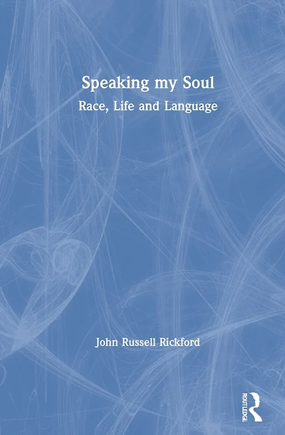 Speaking My Soul: Race, Life And Language