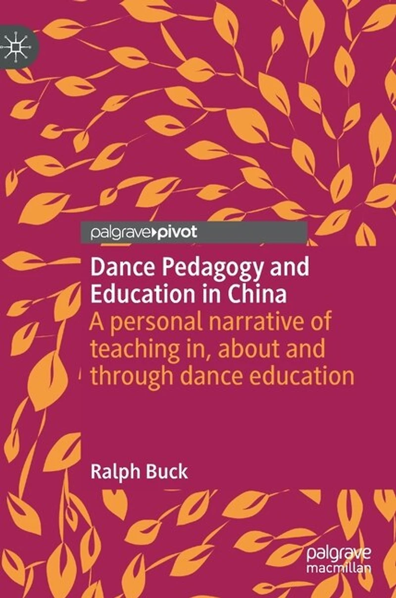 dance Pedagogy and education China: A personal narrative of teaching in, about through