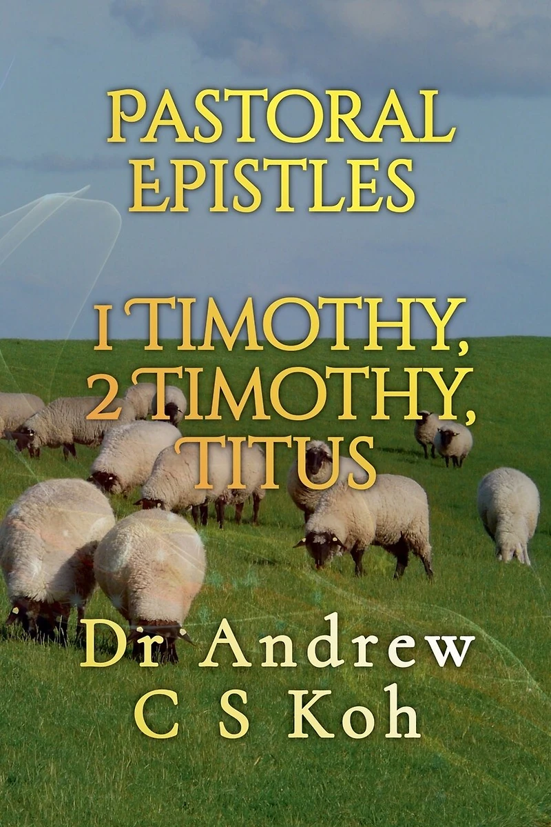 Pastoral Epistles: 1 Timothy, 2 Timothy, Titus