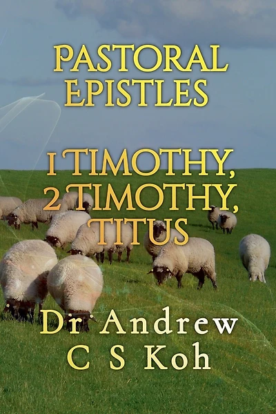 Pastoral Epistles: 1 Timothy, 2 Timothy, Titus