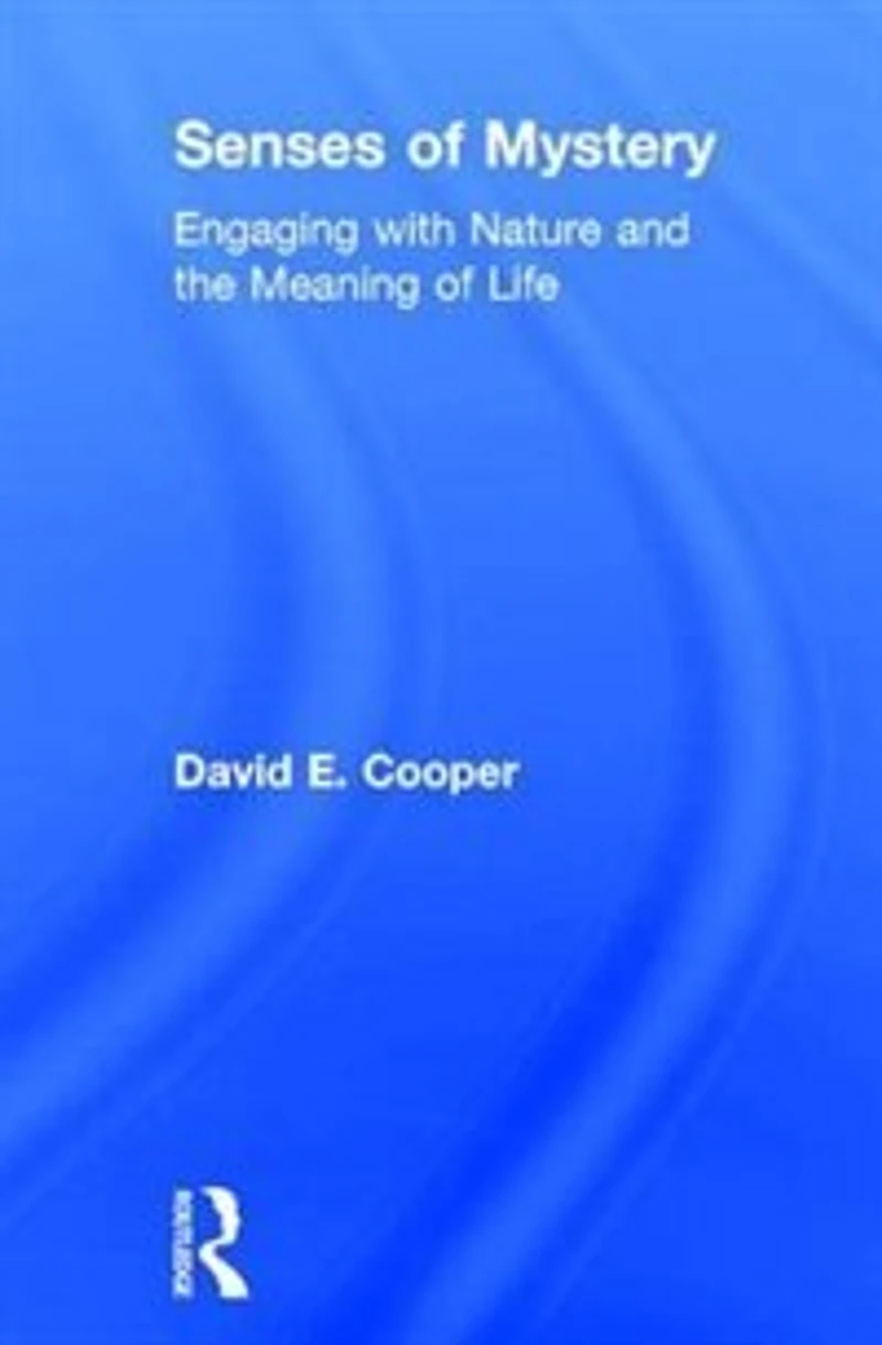 Senses of Mystery: Engaging with Nature and the Meaning Life