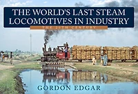 The World's Last Steam Locomotives Industry: 20th Century