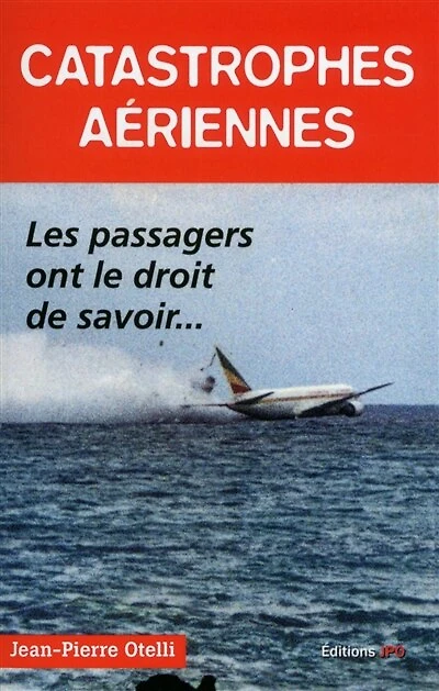 Catastrophes aériennes : les passagers ont le droit de savoir...: les passagers ont le droit de savoir...