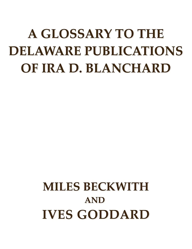 A Glossary To The Delaware Publications Of Ira D. Blanchard