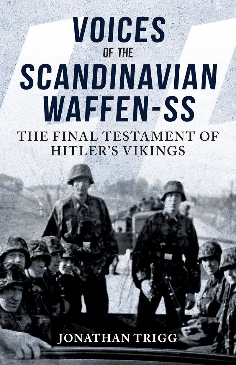 Voices of The Scandinavian Waffen-SS: Final Testament Hitler's Vikings