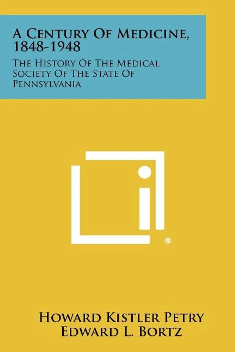 A Century of Medicine, 1848-1948: The History of the Medical Society of the State of Pennsylvania