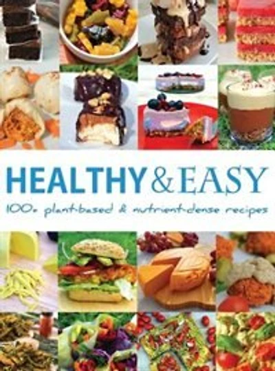 Healthy And Easy: Over 100 Plant-based And Nutrient-dense Recipes