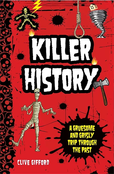 Killer History: A Gruesome and Grisly Trip Through the Past