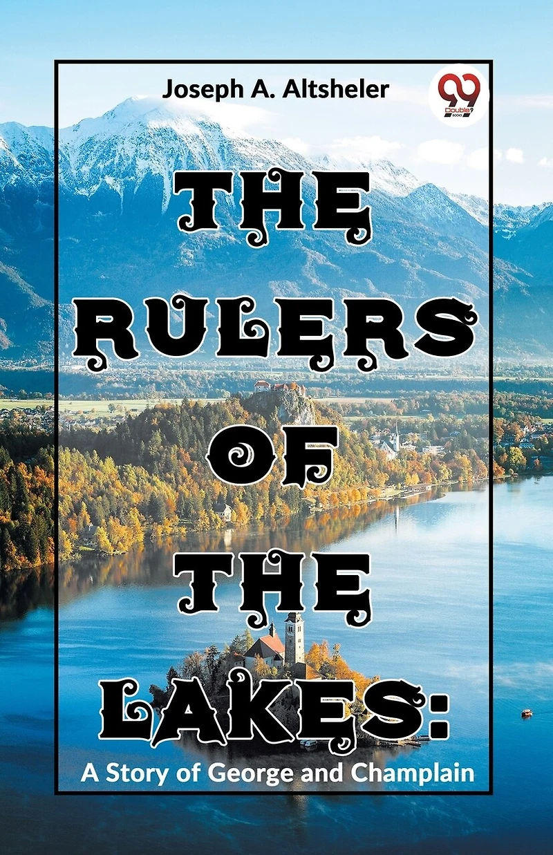 The Rulers Of The Lakes: A Story Of George And Champlain