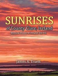Sunrises of County Clare, Ireland: Mystical Moods of Ireland, Vol. VII