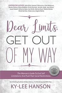 Dear Limits, Get Out Of My Way.: The Woman's Guide To End Self Limitations And Push Past Social Restrictions.